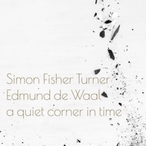 Fisher Turner Simon & Edmund De Waa - A Quiet Corner In Time ryhmässä CD @ Bengans Skivbutik AB (3746562)