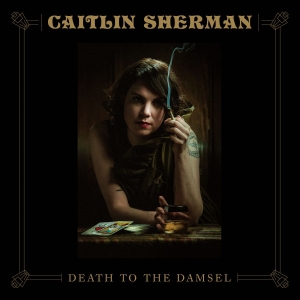 Sherman Caitlin - Death To The Damsel ryhmässä CD @ Bengans Skivbutik AB (3746592)