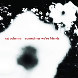 Rat Columns - Sometimes We're Friends ryhmässä VINYYLI @ Bengans Skivbutik AB (3759437)