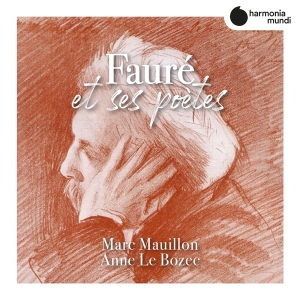 Marc Mauillon - Faure Et Ses Poetes ryhmässä CD @ Bengans Skivbutik AB (3760938)