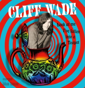 Wade Cliff - Look At Me I've Just Fallen Into A ryhmässä CD @ Bengans Skivbutik AB (3761653)