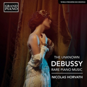 Debussy Claude - The Unknown Debussy - Rare Piano Mu ryhmässä Externt_Lager / Naxoslager @ Bengans Skivbutik AB (3761943)
