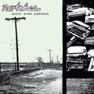 Notches - Almost Ruined Everything ryhmässä VINYYLI @ Bengans Skivbutik AB (3763762)