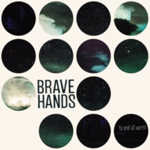 Brave Hands - To End All Worth ryhmässä VINYYLI @ Bengans Skivbutik AB (3763763)