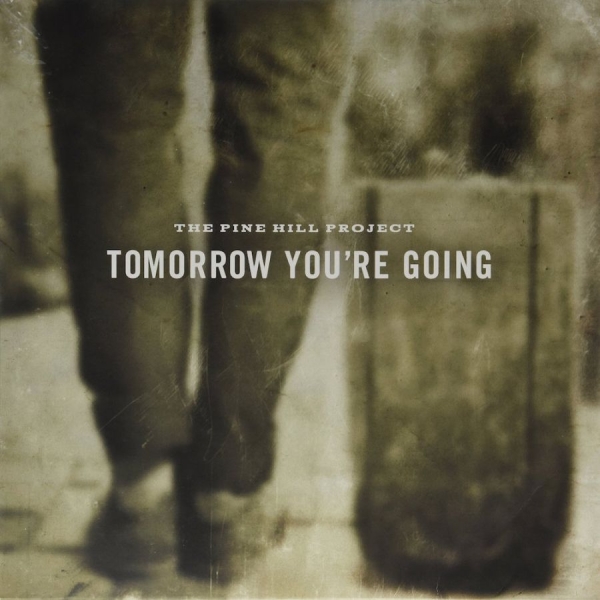 Pine Hill Project The - Tomorrow You're Going ryhmässä VINYYLI / Myydyimmät @ Bengans Skivbutik AB (3763809)