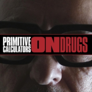 Primitive Calculators - On Drugs (Limited) ryhmässä Övrigt /  @ Bengans Skivbutik AB (3763921)