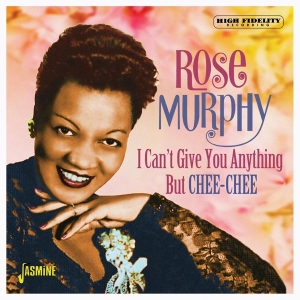 Rose & Evalyn Tyner Murphy - I Can't Give You Anything But Chee-Chee ryhmässä CD @ Bengans Skivbutik AB (3763953)