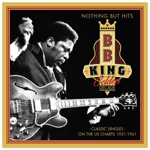 B.B. King - Golden Decade - Nothing But Hits ryhmässä CD @ Bengans Skivbutik AB (3763958)