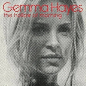 Hayes Gemma - Hollow Of Morning ryhmässä CD @ Bengans Skivbutik AB (3764113)