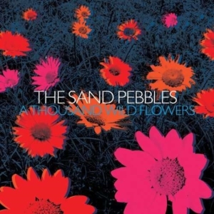Sand Pebbles - A Thousand Wild Flowers ryhmässä CD @ Bengans Skivbutik AB (3764114)
