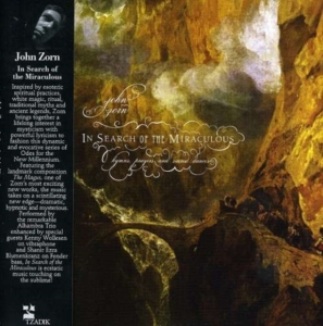 Zorn John - In Search Of The Miraculous ryhmässä CD @ Bengans Skivbutik AB (3764395)