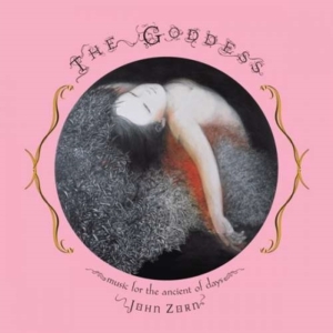 Zorn John - Goddess - Music For The Ancient Of ryhmässä CD @ Bengans Skivbutik AB (3764398)