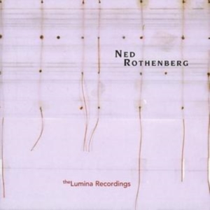 Rothenberg Ned - Solo Works - The Lumina Recordings ryhmässä CD @ Bengans Skivbutik AB (3764528)