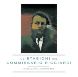 Marco Cappelli Acoustic Trio - Le Stagioni Del Commissario Ricciar ryhmässä CD @ Bengans Skivbutik AB (3764553)