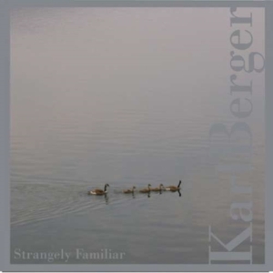 Berger Karl - Strangely Familiar ryhmässä CD @ Bengans Skivbutik AB (3764661)
