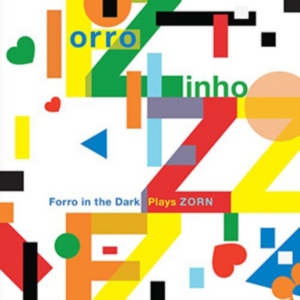 Zorn John - Forro Zinho: Forro In The Dark Play ryhmässä CD @ Bengans Skivbutik AB (3764784)