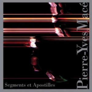 Mace Pierre-Yves - Segments Et Apostilles ryhmässä CD @ Bengans Skivbutik AB (3764817)