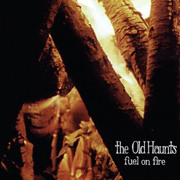 Old Haunts The - Fuel On Fire ryhmässä CD / Myydyimmät @ Bengans Skivbutik AB (3764889)