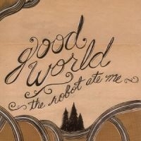 Robot Ate Me The - Good World ryhmässä CD @ Bengans Skivbutik AB (3764902)