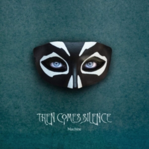 Then Comes Silence - Machine ryhmässä CD @ Bengans Skivbutik AB (3766531)
