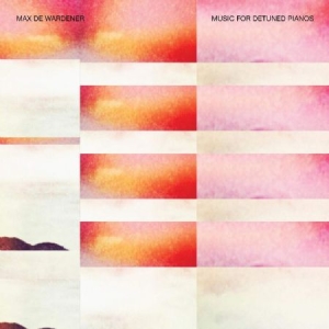 De Wardener Max - Music For Detuned Pianos ryhmässä CD @ Bengans Skivbutik AB (3766559)