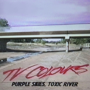 Tv Colours - Purple Skies, Toxic River ryhmässä VINYYLI @ Bengans Skivbutik AB (3768101)