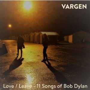 Vargen - Love/Leave:11 Songs Of Bob Dylan ryhmässä CD @ Bengans Skivbutik AB (3768238)