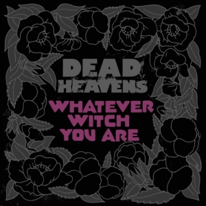 Dead Heavens - Whatever Witch You Are ryhmässä CD @ Bengans Skivbutik AB (3768842)