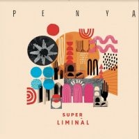 Penya - Super Liminal ryhmässä VINYYLI @ Bengans Skivbutik AB (3770587)