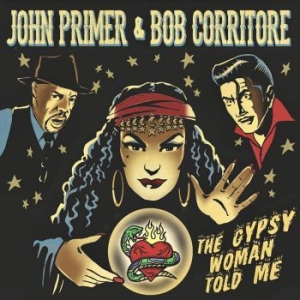 Primer John & Corritore Bob - Gypsy Woman Told Me ryhmässä CD @ Bengans Skivbutik AB (3772899)
