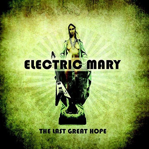 Electric Mary - Last Great Hope ryhmässä CD / Hårdrock/ Heavy metal @ Bengans Skivbutik AB (3774443)