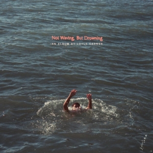 Carner Loyle - Not Waving, But Drowning ryhmässä VINYYLI @ Bengans Skivbutik AB (3775436)