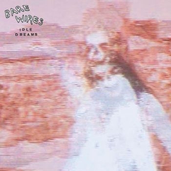 Bare Wires - Idle Dreams ryhmässä VINYYLI / Rock @ Bengans Skivbutik AB (3778982)