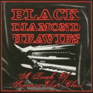 Black Diamond Heavies - A Touch Of Some One Else's Class ryhmässä CD @ Bengans Skivbutik AB (3782549)