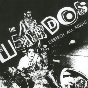 Weirdos - Destroy All Music ryhmässä CD @ Bengans Skivbutik AB (3782625)