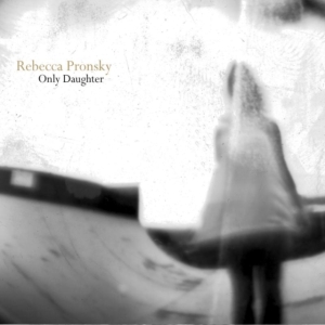 Pronsky Rebecca - Only Daughter ryhmässä Övrigt /  @ Bengans Skivbutik AB (3782690)