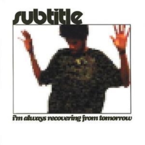 Subtitle - I'm Always Recovering From Tomorrow ryhmässä CD @ Bengans Skivbutik AB (3782734)