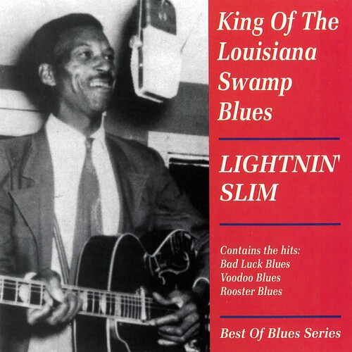 Lightin' Slim - King Of The Louisiana Swamp Blues ryhmässä CD / Jazz/Blues @ Bengans Skivbutik AB (3783216)
