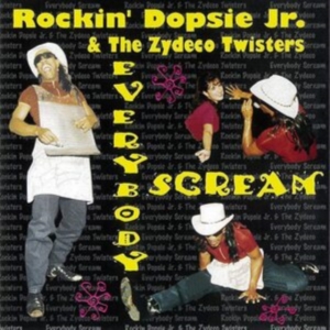 Rockin' Dopsie/Zydeco Twis - Everybody Scream ryhmässä CD @ Bengans Skivbutik AB (3783240)
