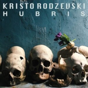 Rodzevski Kristo - Hubris ryhmässä CD @ Bengans Skivbutik AB (3783729)