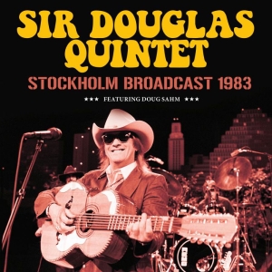 Sir Douglas Quintet - Stockholm (Live Broadcast 1983) ryhmässä CD @ Bengans Skivbutik AB (3788434)