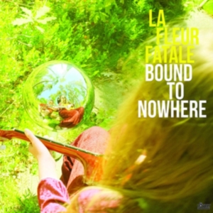 La Fleur Fatale - Bound To Nowhere + My Dear Sorrow L ryhmässä -Start Max @ Bengans Skivbutik AB (3789683)