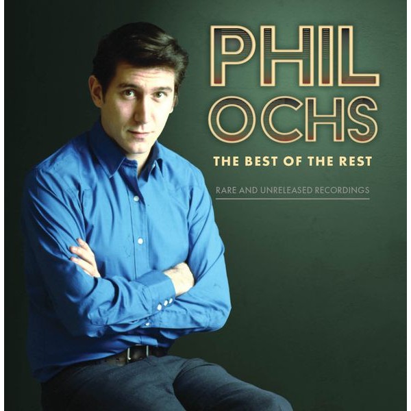 Phil Ochs - Best Of The Rest: Rare And Unreleas ryhmässä CD / Pop @ Bengans Skivbutik AB (3790106)