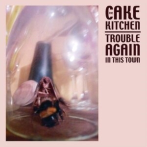 Cakekitchen - Trouble Again In This Town ryhmässä VINYYLI @ Bengans Skivbutik AB (3806554)