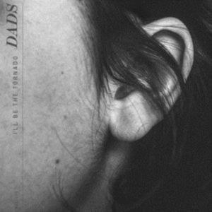 Dads - I'll Be The Tornado ryhmässä CD @ Bengans Skivbutik AB (3806611)