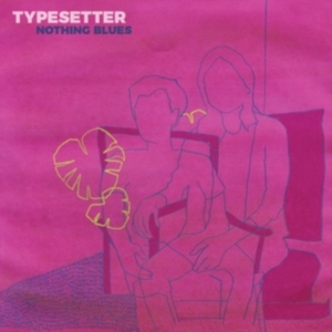 Typesetter - Nothing Blues ryhmässä CD @ Bengans Skivbutik AB (3806620)