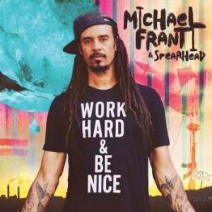 Franti Michael & Spearhead - Work Hard And Be Nice ryhmässä CD @ Bengans Skivbutik AB (3807911)