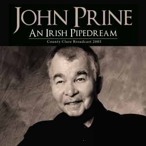 Prine John - An Irish Pipedream (Live Broadcast ryhmässä CD @ Bengans Skivbutik AB (3807970)