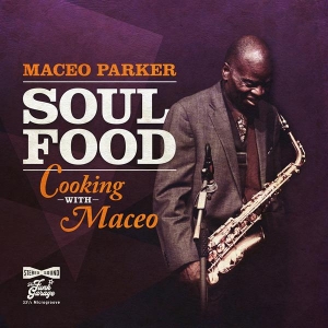 Maceo Parker - Soul Food:Cooking With Maceo ryhmässä CD @ Bengans Skivbutik AB (3811892)