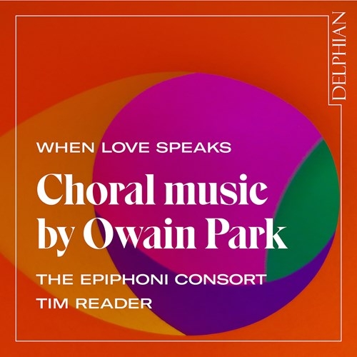 Park Owain - When Love Speaks - Choral Music ryhmässä CD / Klassiskt @ Bengans Skivbutik AB (3813989)
